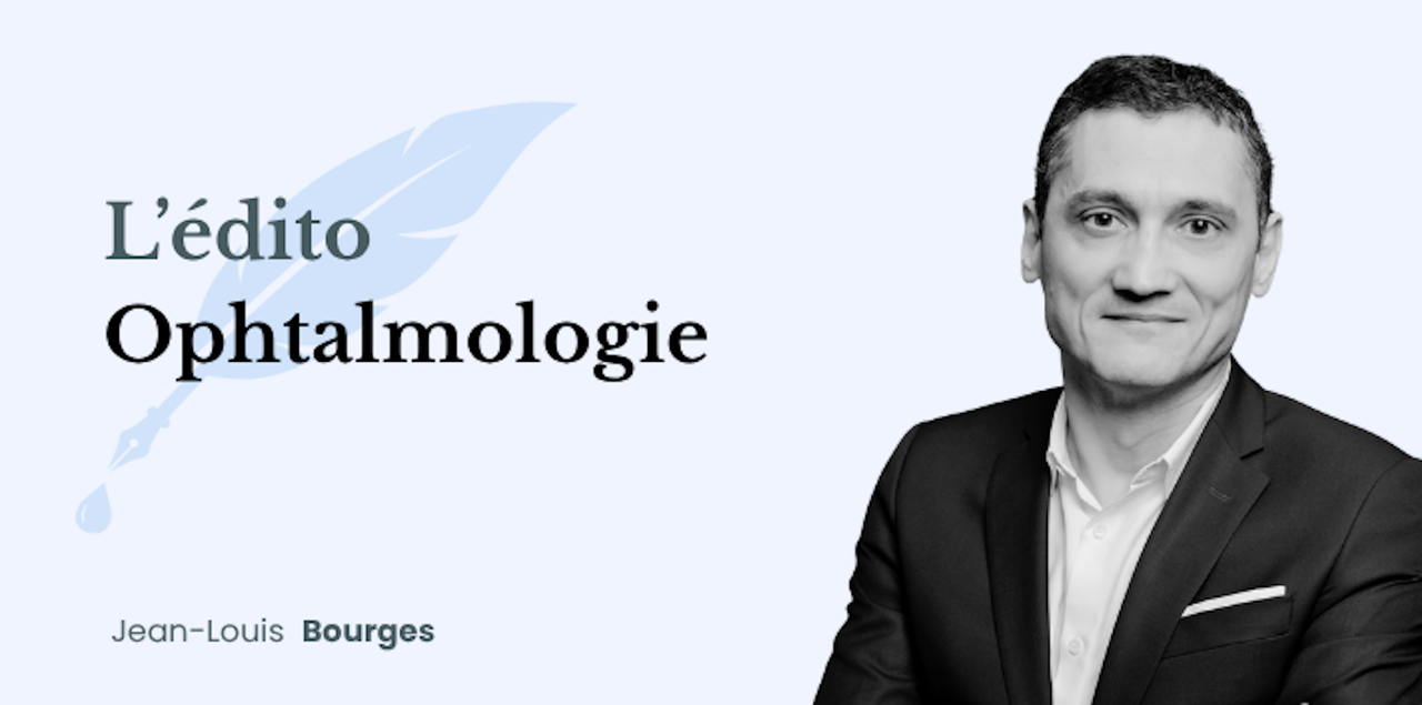 L'édito Ophtalmologie